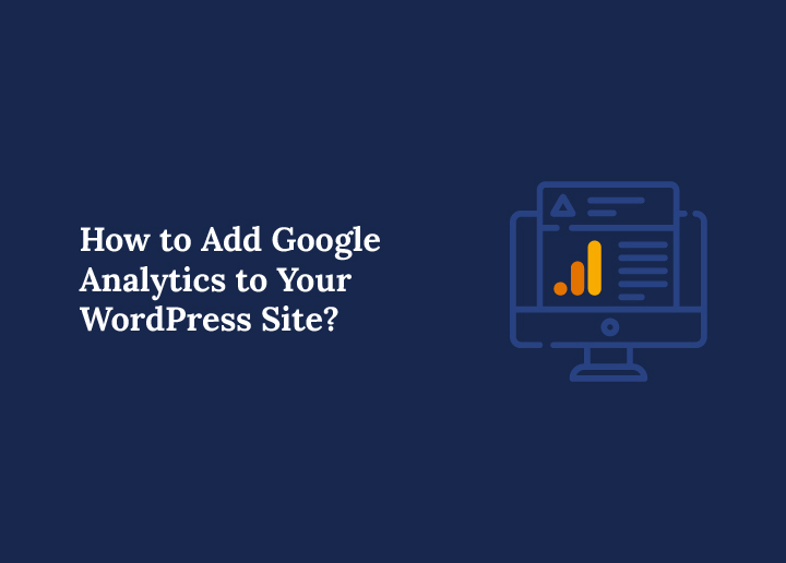 How to Add Google Analytics to Your WordPress Site