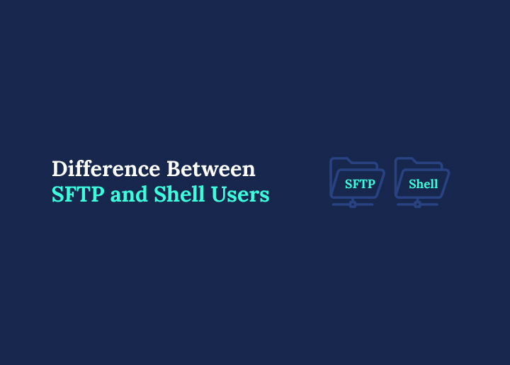 Difference Between SFTP And Shell Users