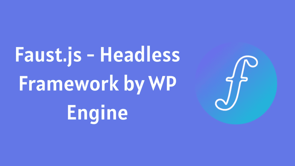 Faust.js wordpress headless framework