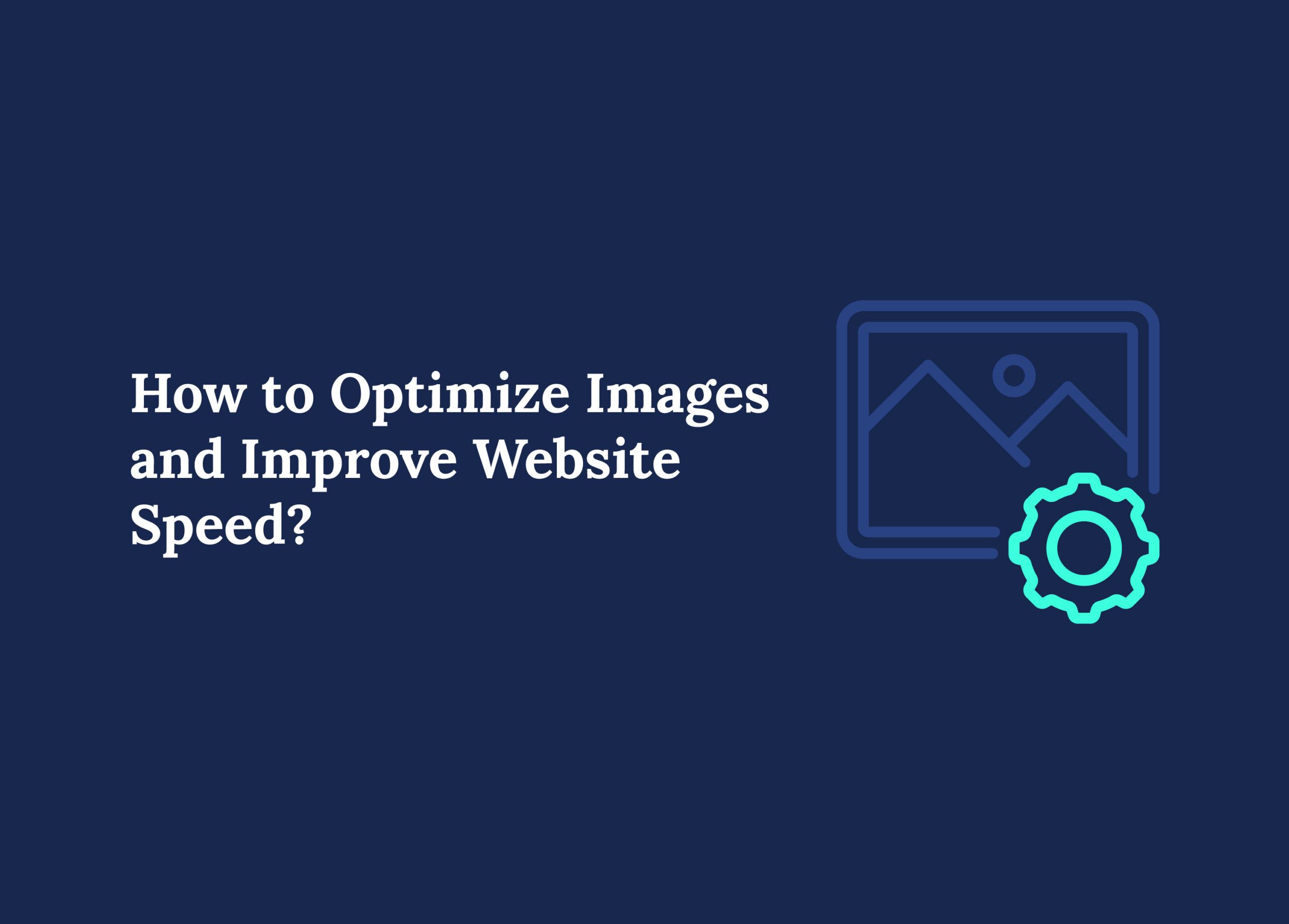 How to Optimize Images and Improve Website Speed
