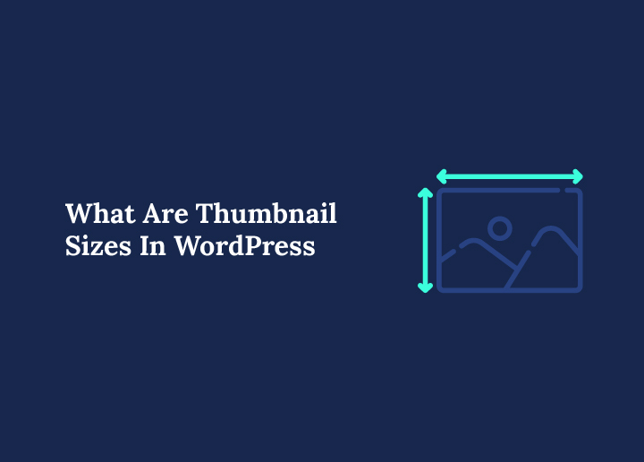 What Are Thumbnail Sizes In WordPress