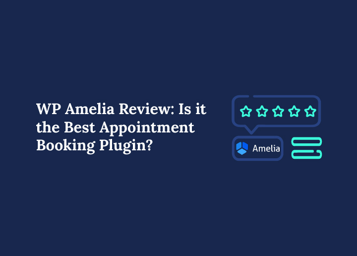 WP Amelia Review Is it the Best Appointment Booking Plugin