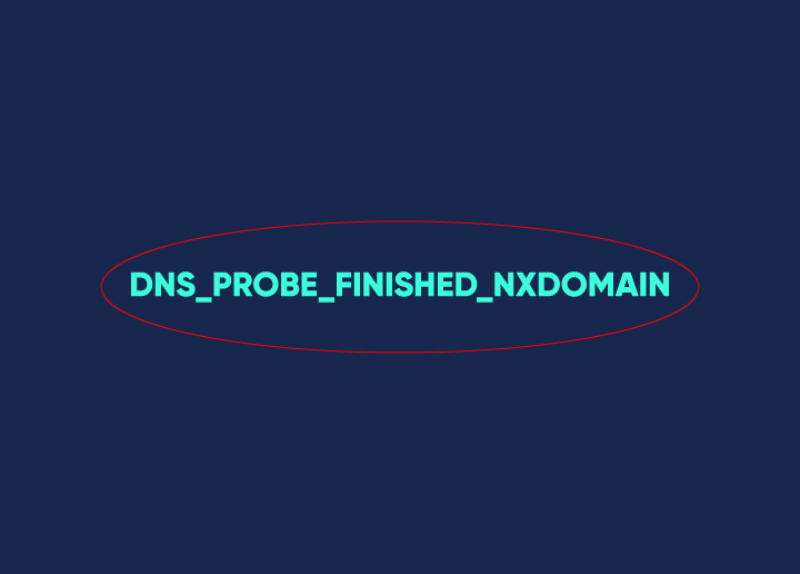 Fix DNS_PROBE_FINISHED_NXDOMAIN Error