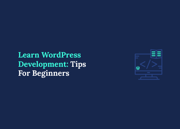 Learn WordPress Development Tips For Beginners