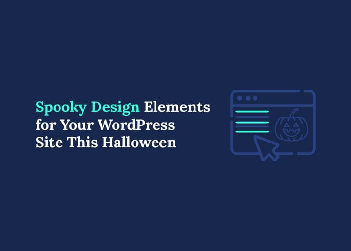 Spooky Design Elements for Your WordPress Site This Halloween