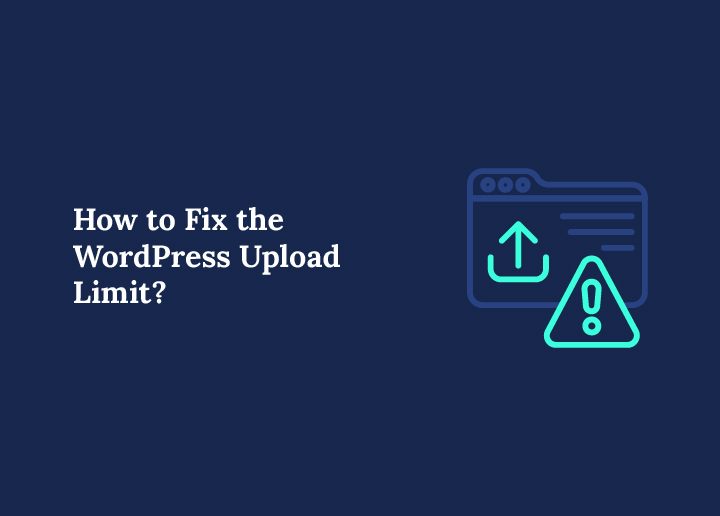 How to Fix the WordPress Upload Limit