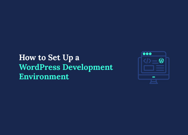 How To Set Up A WordPress Development Environment