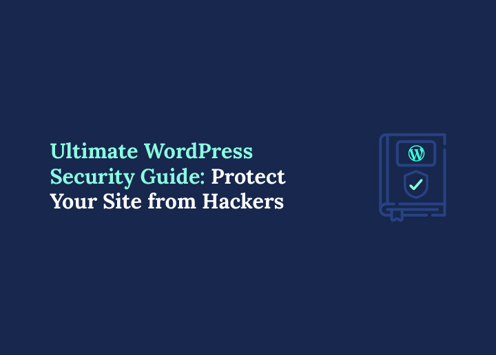 Ultimate WordPress Security Guide Protect Your Site from Hackers