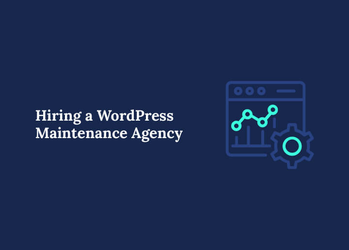 Hiring WordPress Maintenance Agency