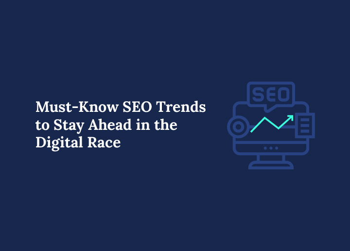 Must-know-seo-trends-to-stay-ahead-in-digital-race