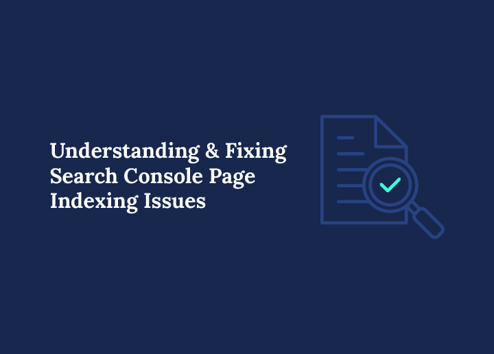 understanding-&-fixing-search-console-page-indexing-issues