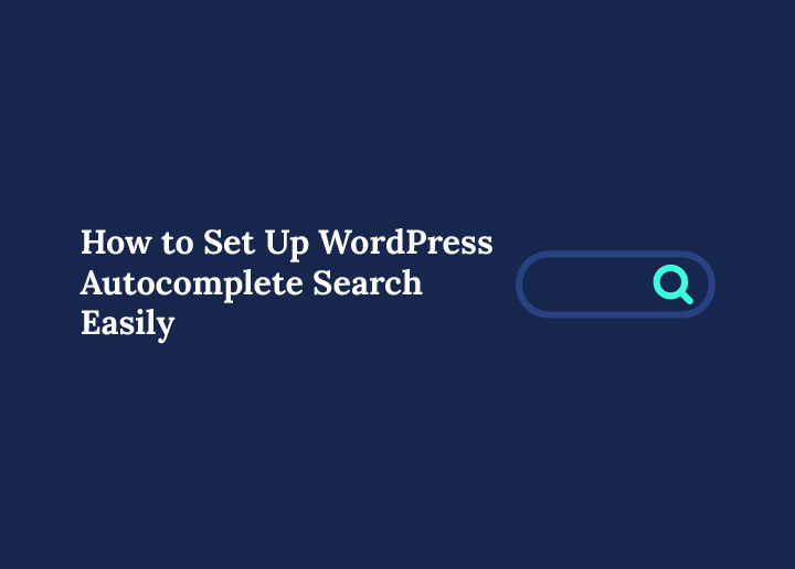 How to Set Up WordPress Autocomplete Search Easily