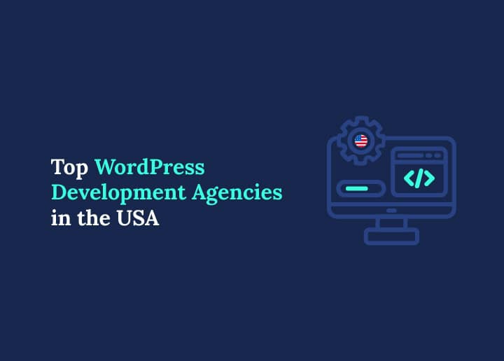 Top WordPress Development Agencies in USA