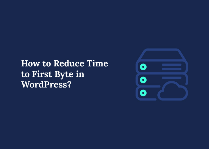 how-to-reduce-time-to-first-byte-in-wordpress