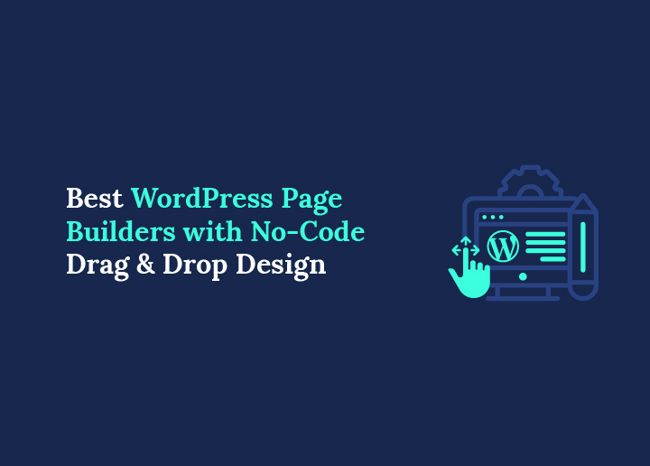 Best WordPress Page Builders with No-Code Drag & Drop Design
