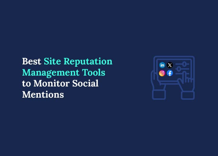 Best Site Reputation Management Tools to Monitor Social Mentions