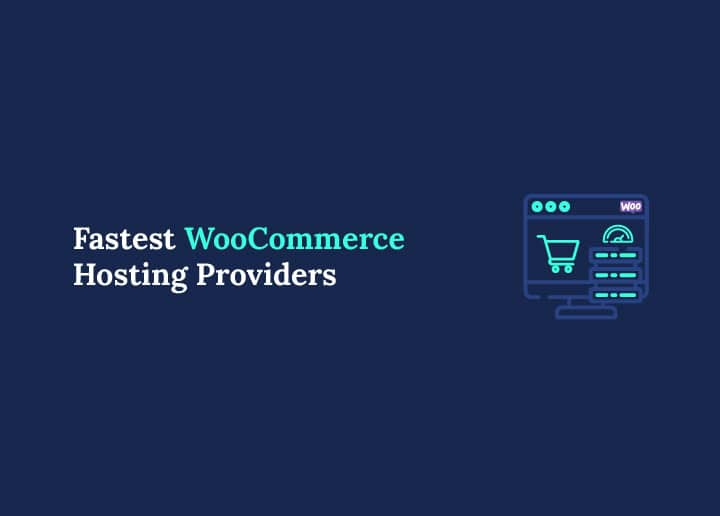 Fastest WooCommerce Hosting Providers