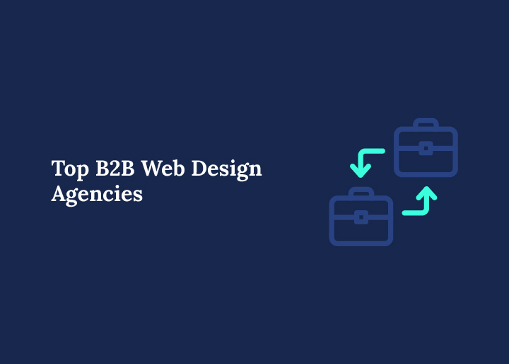 Top B2B Web Design Agencies