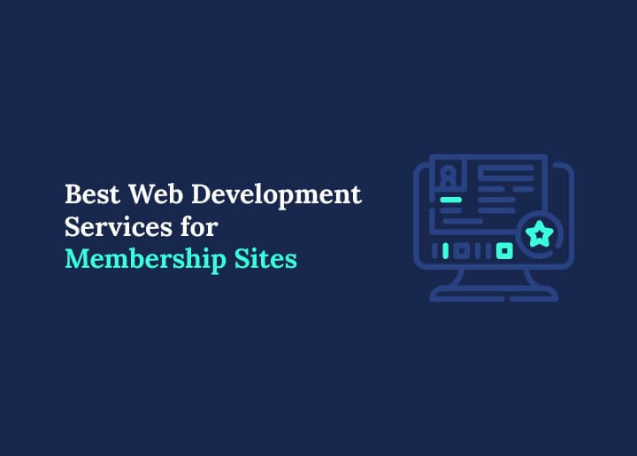 Best Web Development Services for Membership Sites