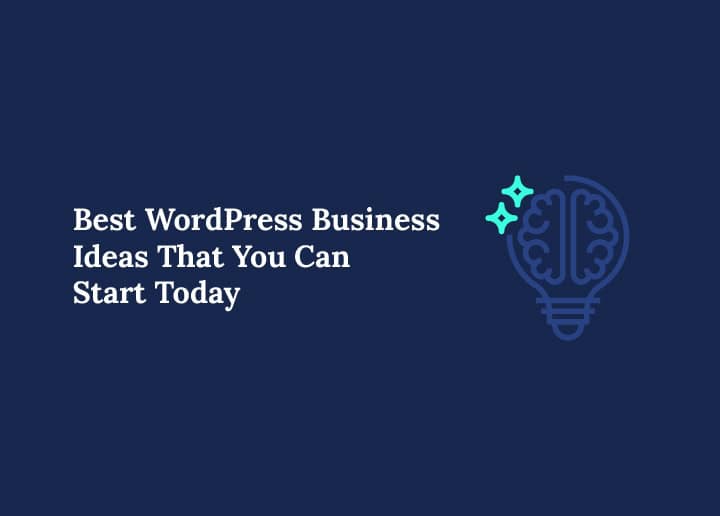 Best WordPress Business Ideas That You Can Start Today