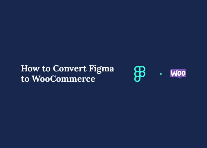 How to Convert Figma to WooCommerce