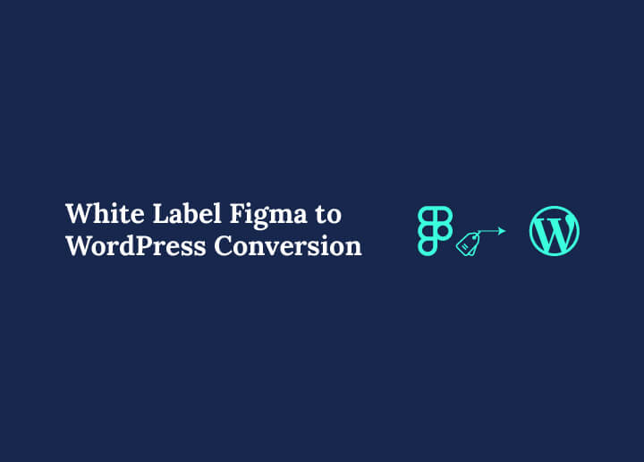 White Label Figma to WordPress Conversion