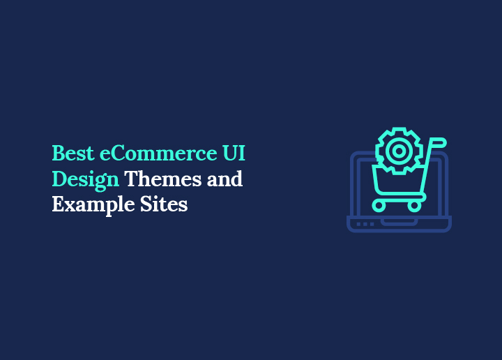 Best eCommerce UI Design Themes and Example Sites