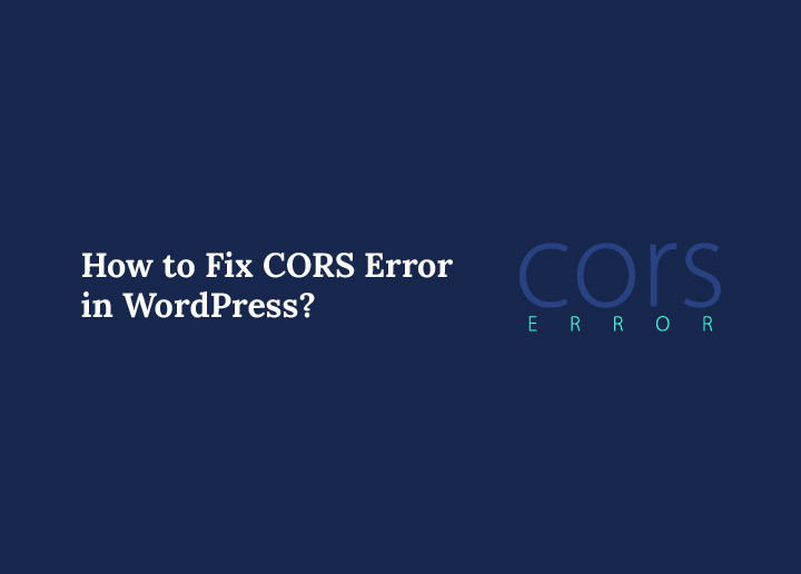 How to Fix CORS Errors in WordPress