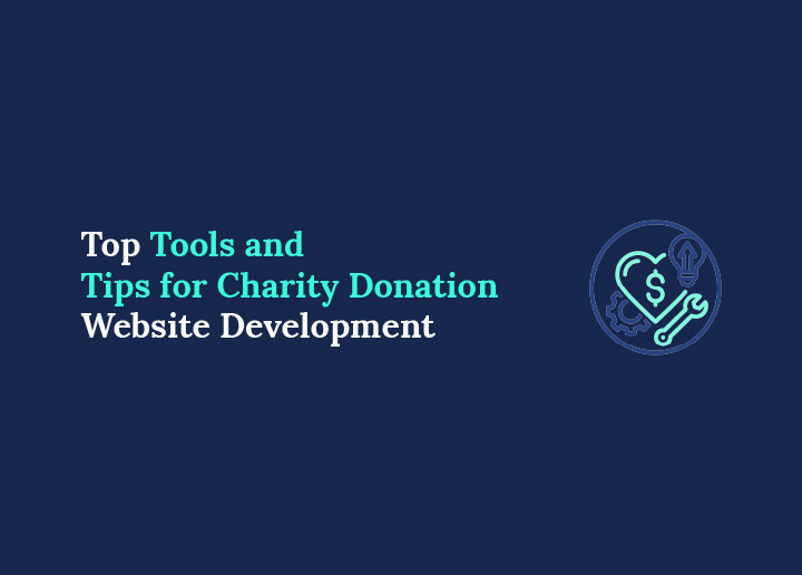 Top Tools and Tips for Charity Donation Website Development