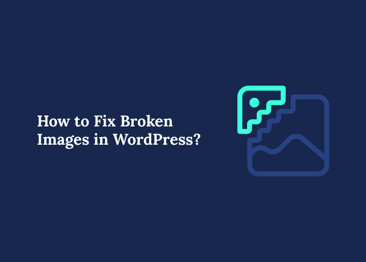 How to Fix Broken Images in WordPress