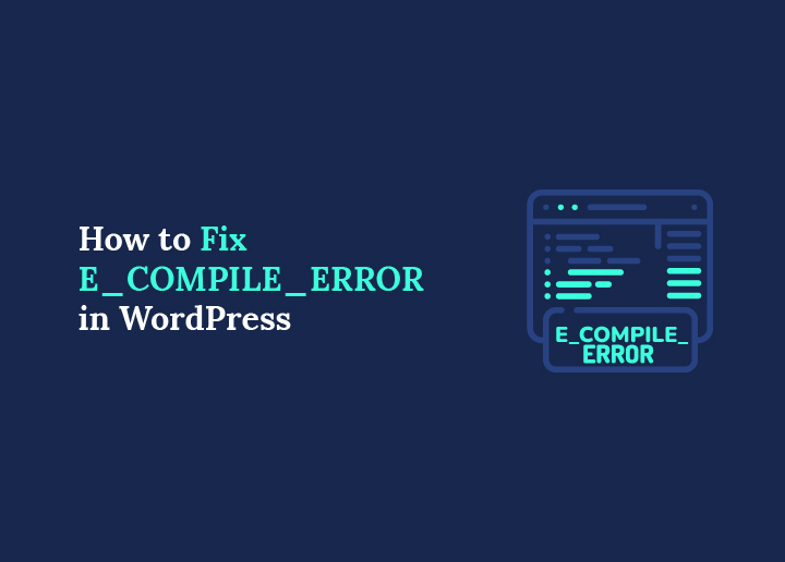 How to Fix E_COMPILE_ERROR in WordPress