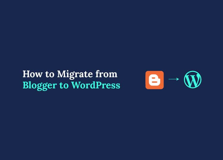 How to Migrate from Blogger to WordPress
