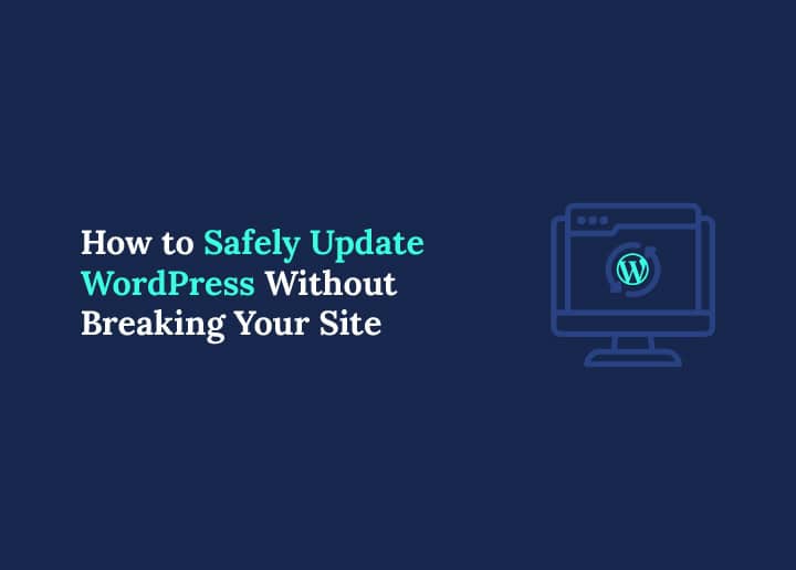 How to Safely Update WordPress Without Breaking Your Site