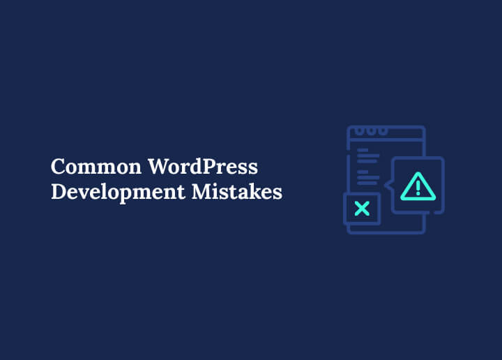 Common WordPress Development Mistakes