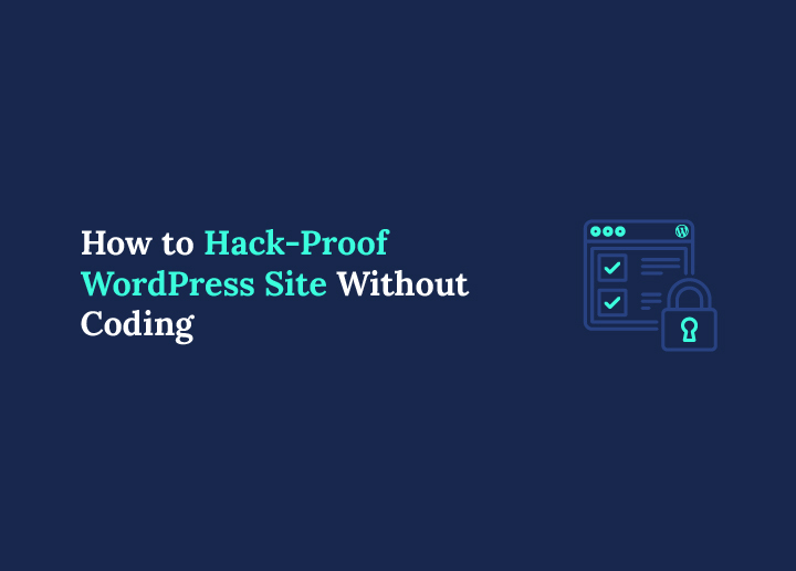 How to Hack-Proof WordPress Site Without Coding