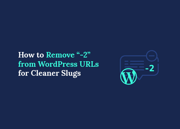 How to Remove “-2” from WordPress URLs for Cleaner Slugs
