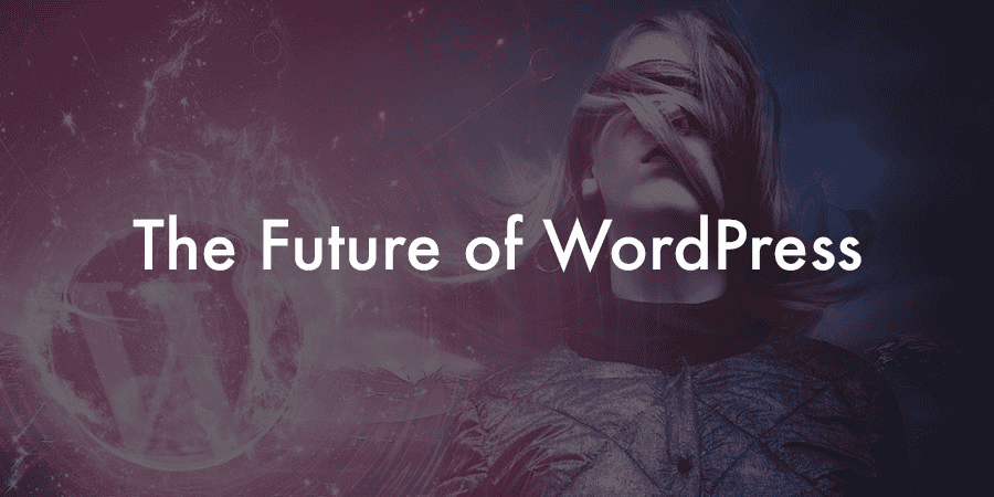 Know the future of WordPress - advanced WordPress Developer Interview Questions