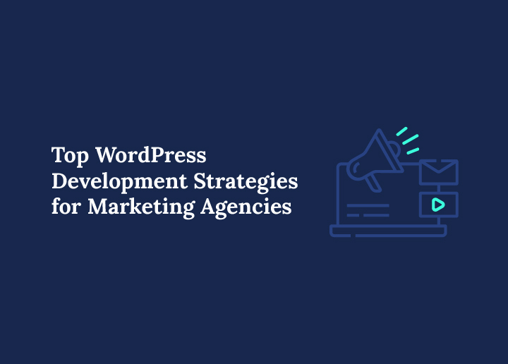 Top-wordpress-development-strategies-for-marketing-agencies