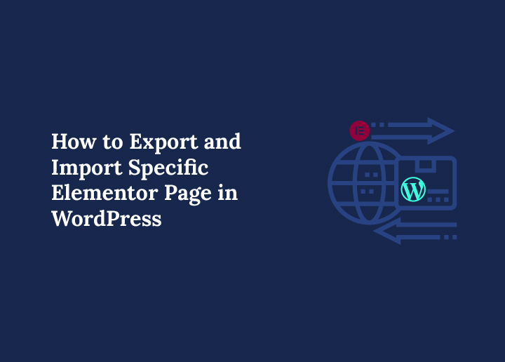 how-to-export-and-import-specific-elementor-page-in-wordpress