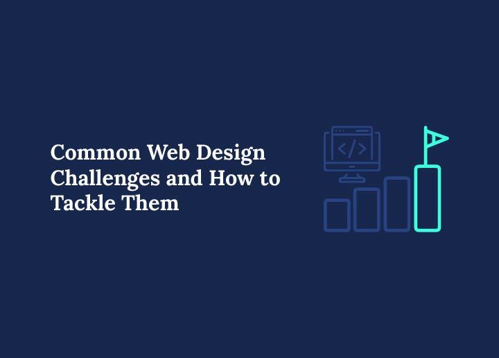 Common Web Design Challenges and How to Tackle Them