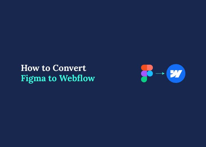 How to Convert Figma to Webflow