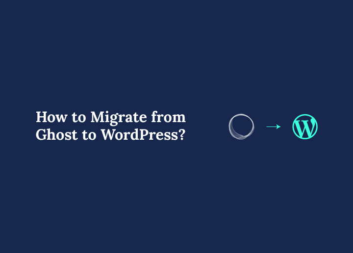 How to Migrate from Ghost to WordPress