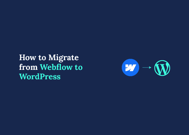 How to Migrate from Webflow to WordPress 6 Steps