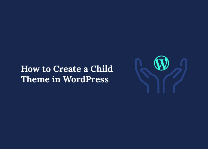 How to Create a Child Theme in WordPress