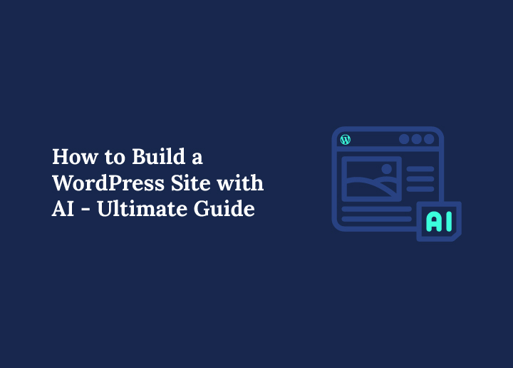 How to Build a WordPress Website with AI – Ultimate Guide