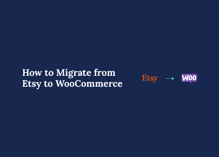 How to Migrate from Etsy to WooCommerce
