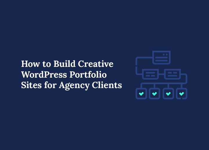 How-to-build-creative-wordpress-portfolio-sites-for-agency-clients