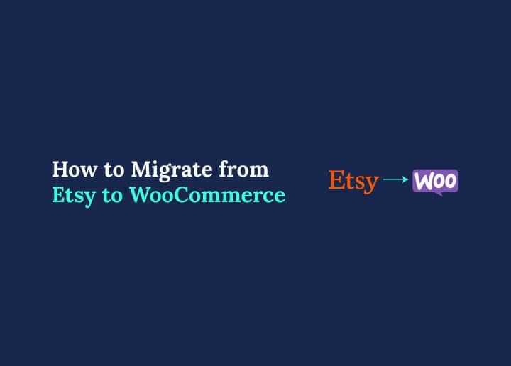 Migrate from Etsy to WooCommerce