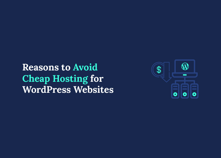 Reasons to Avoid Cheap Hosting For WordPress Websites