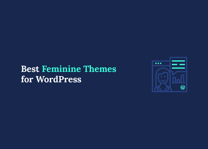 Best Feminine Themes for WordPress Site Design